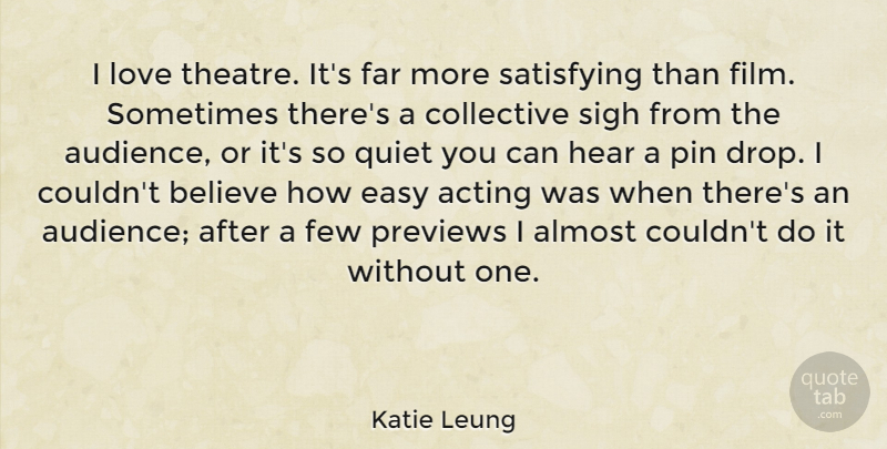 Katie Leung Quote About Believe, Theatre, Acting: I Love Theatre Its Far...