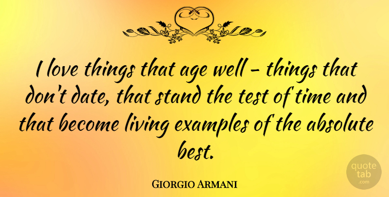 Giorgio Armani Quote About Artist, Age, Tests: I Love Things That Age...
