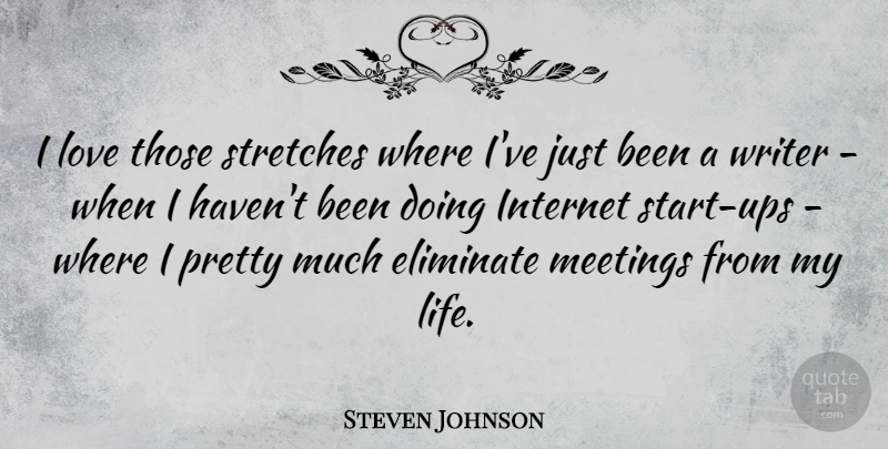 Steven Johnson Quote About Internet, Meetings, Havens: I Love Those Stretches Where...