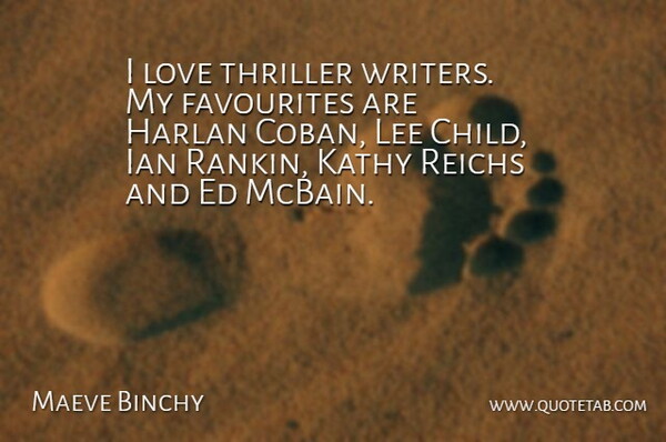 Maeve Binchy Quote About Children, Thrillers: I Love Thriller Writers My...