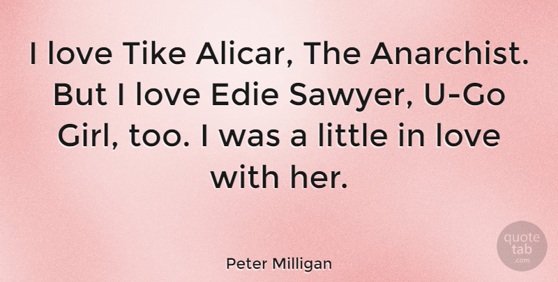 Peter Milligan Quote About Love: I Love Tike Alicar The...