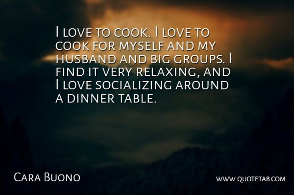 Cara Buono Quote About Cook, Love: I Love To Cook I...