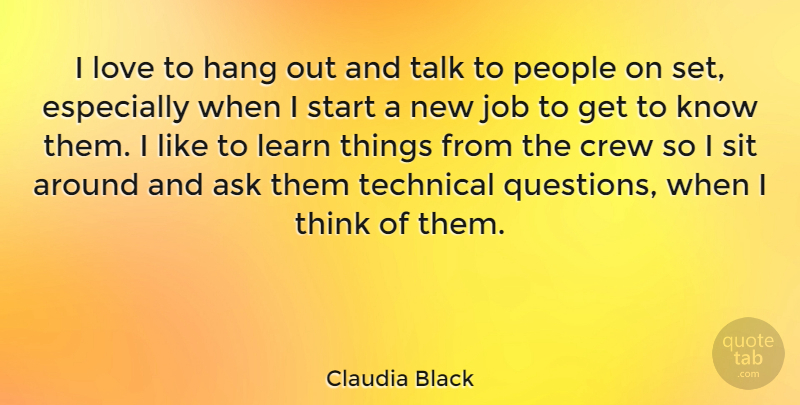Claudia Black Quote About Jobs, Thinking, People: I Love To Hang Out...