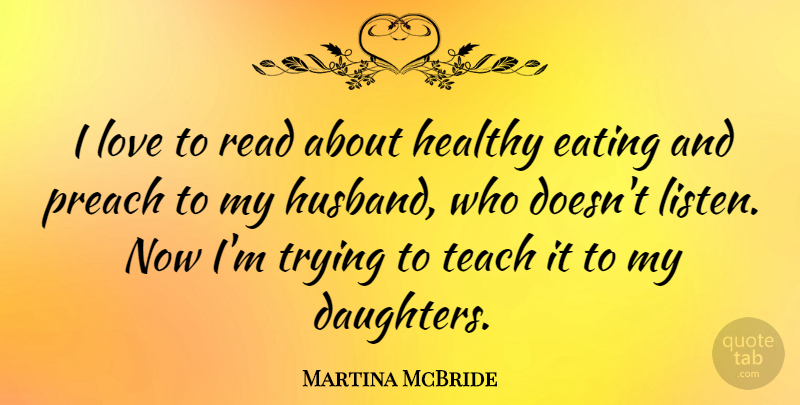 Martina McBride Quote About Mother, Daughter, Husband: I Love To Read About...