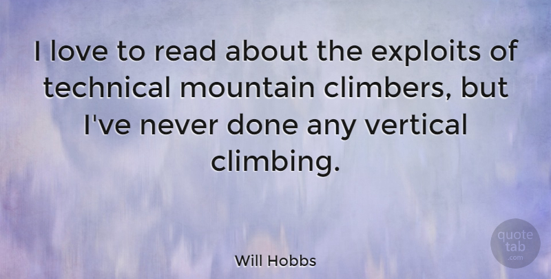 Will Hobbs Quote About Exploits, Love, Technical, Vertical: I Love To Read About...