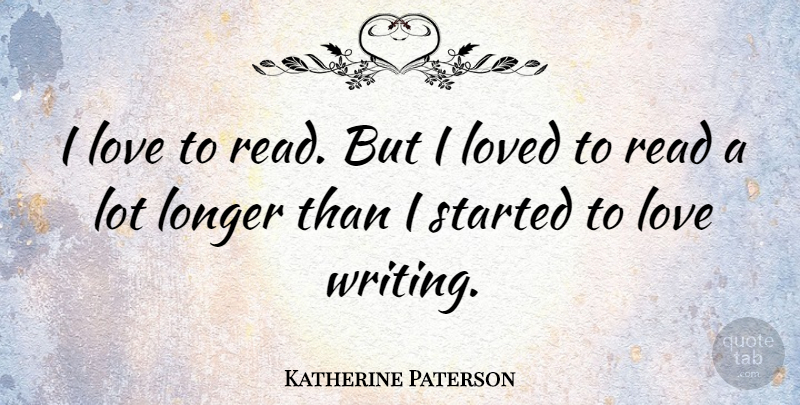 Katherine Paterson Quote About Writing, Love To Read: I Love To Read But...