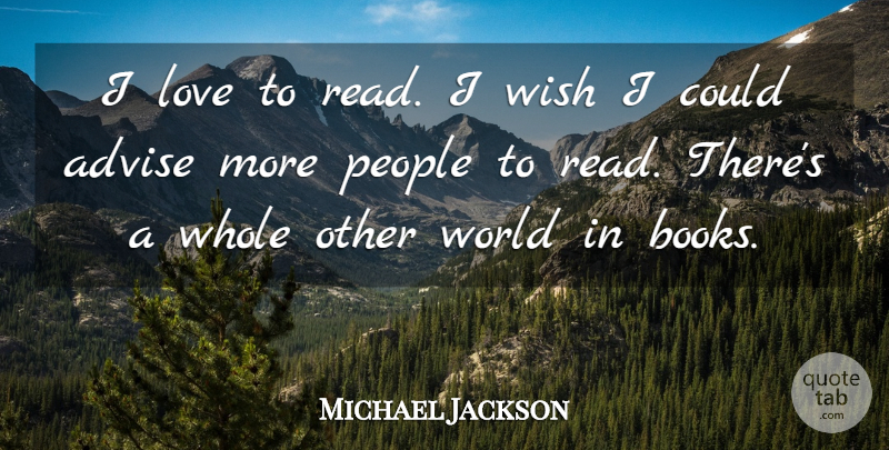 Michael Jackson Quote About Book, Other Worlds, People: I Love To Read I...