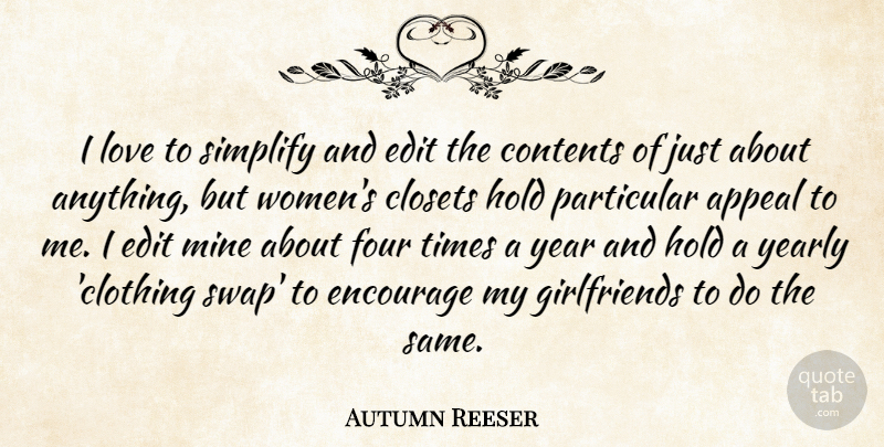 Autumn Reeser Quote About Appeal, Closets, Contents, Edit, Encourage: I Love To Simplify And...