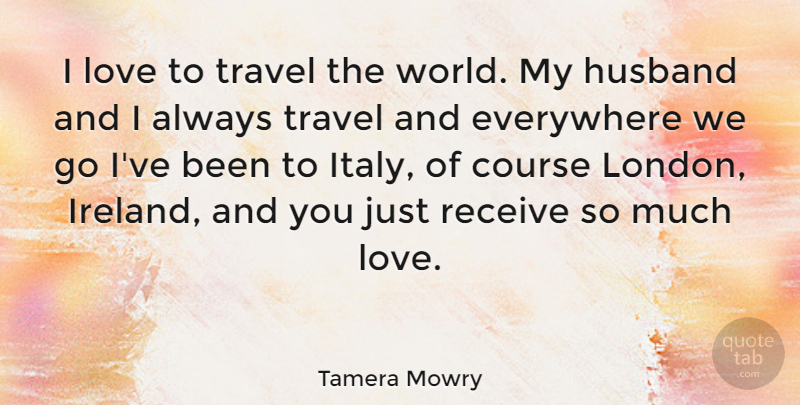 Tamera Mowry Quote About Husband, World, London: I Love To Travel The...