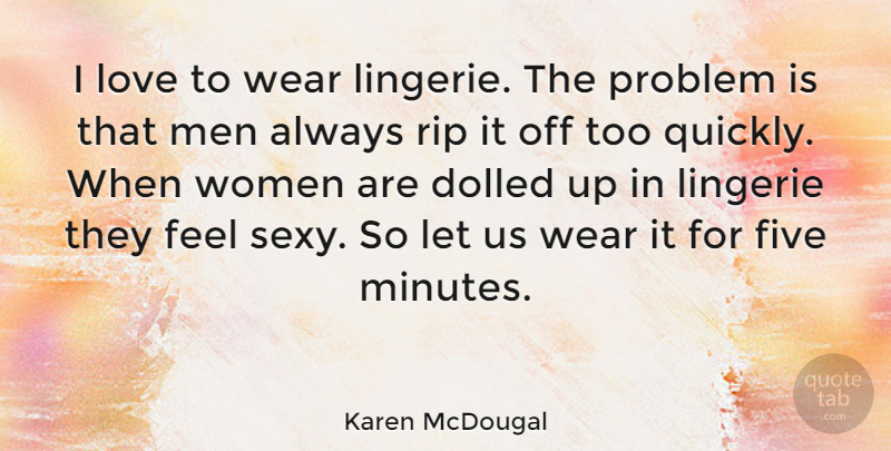 Karen McDougal Quote About Sexy, Rip, Men: I Love To Wear Lingerie...