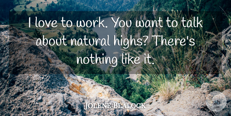 Jolene Blalock Quote About Want, Natural: I Love To Work You...