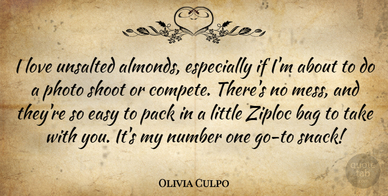 Olivia Culpo Quote About Bag, Easy, Love, Number, Pack: I Love Unsalted Almonds Especially...