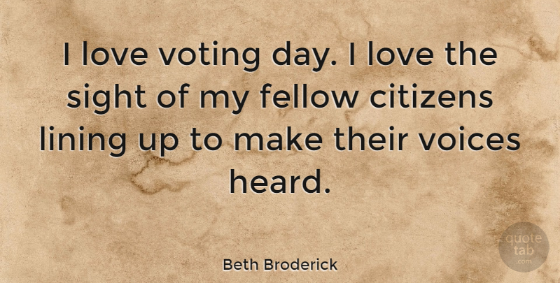 Beth Broderick Quote About Voice, Sight, Voting: I Love Voting Day I...