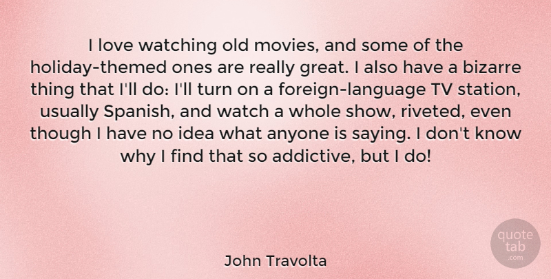 John Travolta Quote About Holiday, Ideas, Tvs: I Love Watching Old Movies...