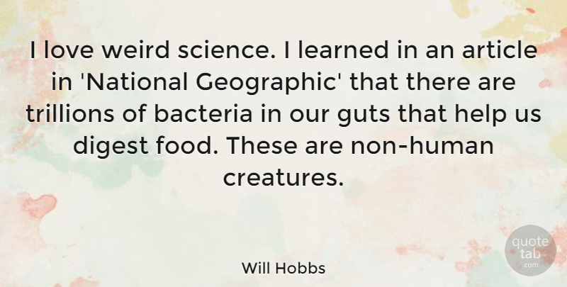 Will Hobbs Quote About Article, Bacteria, Digest, Food, Guts: I Love Weird Science I...
