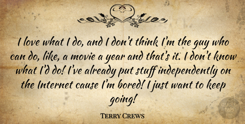 Terry Crews Quote About Cause, Guy, Love, Stuff: I Love What I Do...