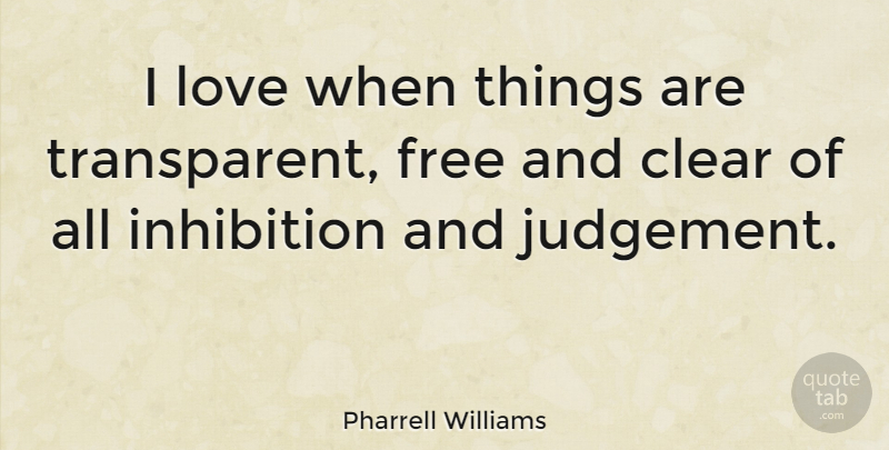 Pharrell Williams Quote About Inspirational, Inspiring, Judgement: I Love When Things Are...