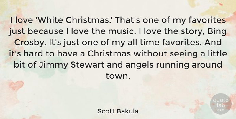 Scott Bakula Quote About Angels, Bing, Bit, Christmas, Favorites: I Love White Christmas Thats...