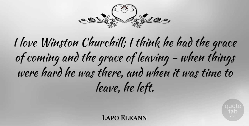 Lapo Elkann Quote About Coming, Hard, Leaving, Love, Time: I Love Winston Churchill I...