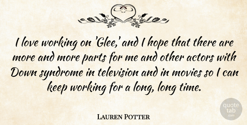 Lauren Potter Quote About Long, Actors, Television: I Love Working On Glee...
