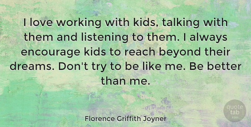 Florence Griffith Joyner Quote About Dream, Kids, Talking: I Love Working With Kids...
