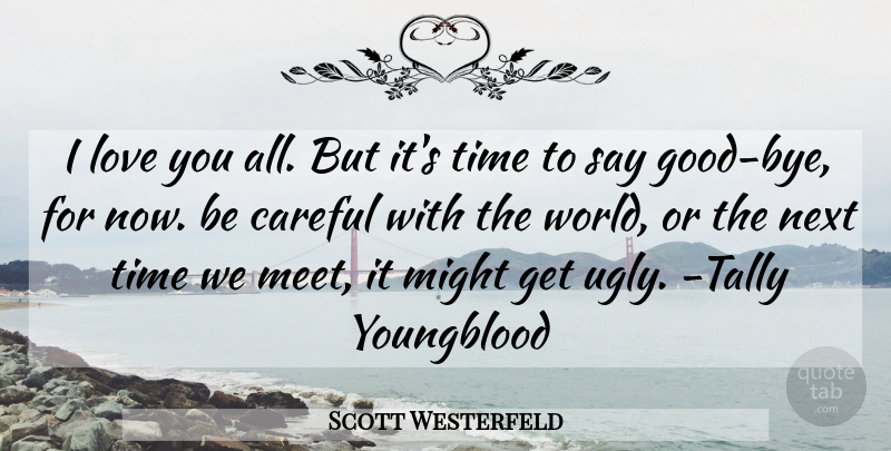 Scott Westerfeld Quote About Love You, Bye, World: I Love You All But...