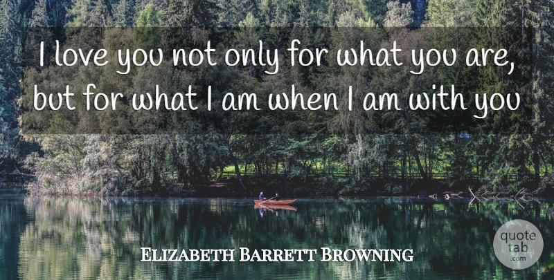 Elizabeth Barrett Browning Quote About Love, Friendship, Positive: I Love You Not Only...