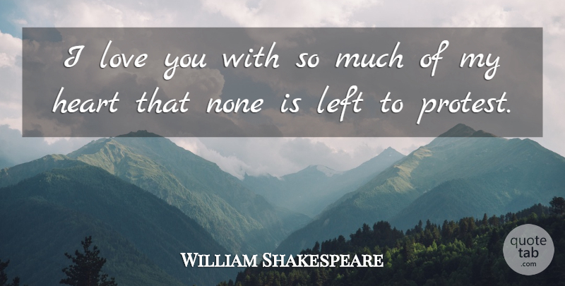 William Shakespeare Quote About Love, Heart, Protest: I Love You With So...