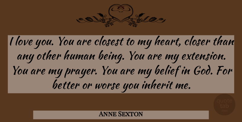 Anne Sexton Quote About Love, Prayer, Heart: I Love You You Are...