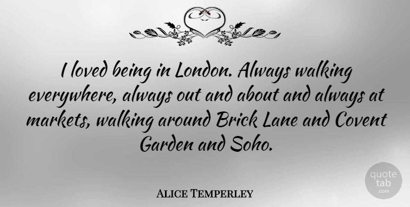 Alice Temperley Quote About Brick, Lane, Loved: I Loved Being In London...