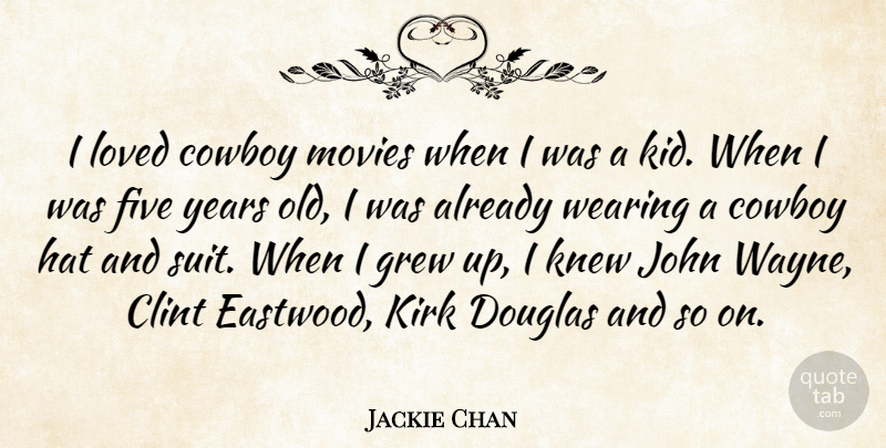 Jackie Chan Quote About Kids, Cowboy, Years: I Loved Cowboy Movies When...