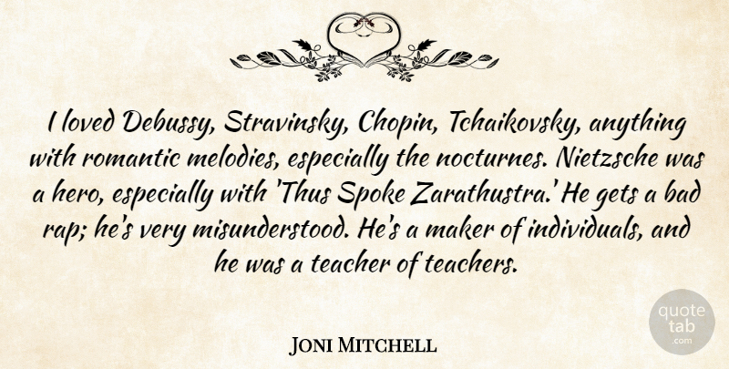 Joni Mitchell Quote About Teacher, Rap, Hero: I Loved Debussy Stravinsky Chopin...