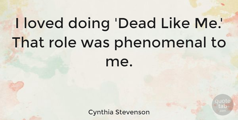 Cynthia Stevenson Quote About Phenomenal: I Loved Doing Dead Like...