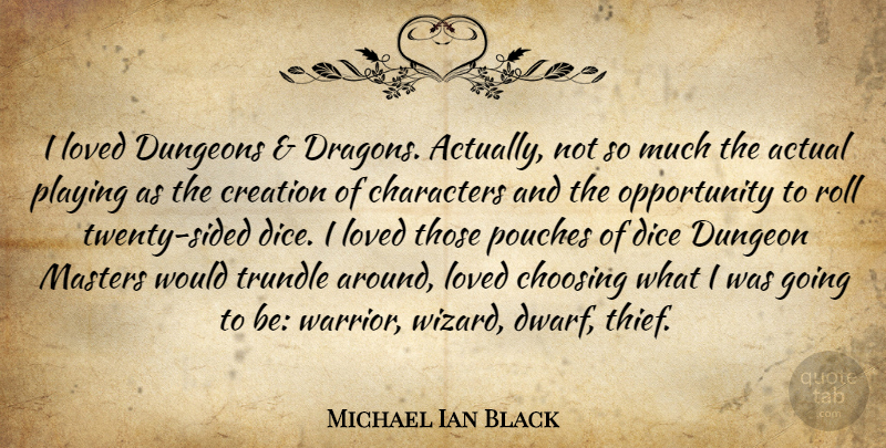 Michael Ian Black Quote About Character, Warrior, Opportunity: I Loved Dungeons And Dragons...
