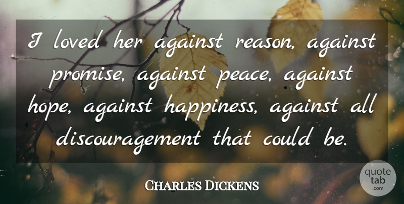 Charles Dickens Quote About Romantic Love, Expectations, Promise: I Loved Her Against Reason...
