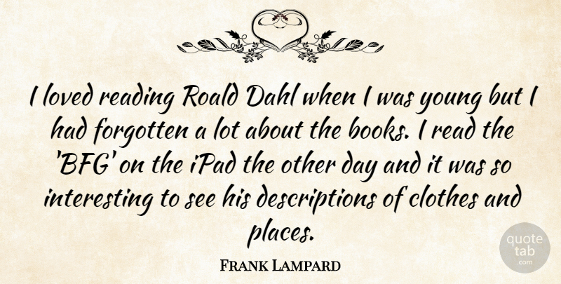 Frank Lampard Quote About Reading, Book, Ipads: I Loved Reading Roald Dahl...