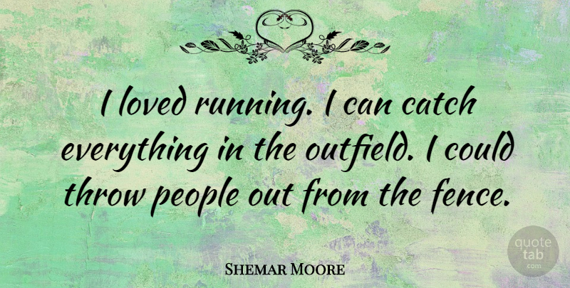 Shemar Moore Quote About Running, People, Fence: I Loved Running I Can...