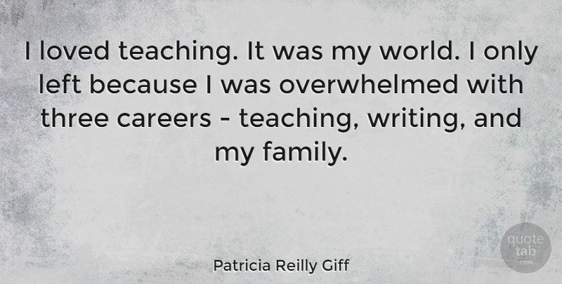 Patricia Reilly Giff Quote About Teaching, Writing, Careers: I Loved Teaching It Was...