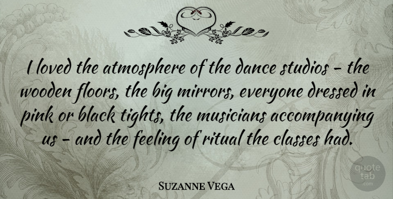 Suzanne Vega Quote About Mirrors, Class, Feelings: I Loved The Atmosphere Of...
