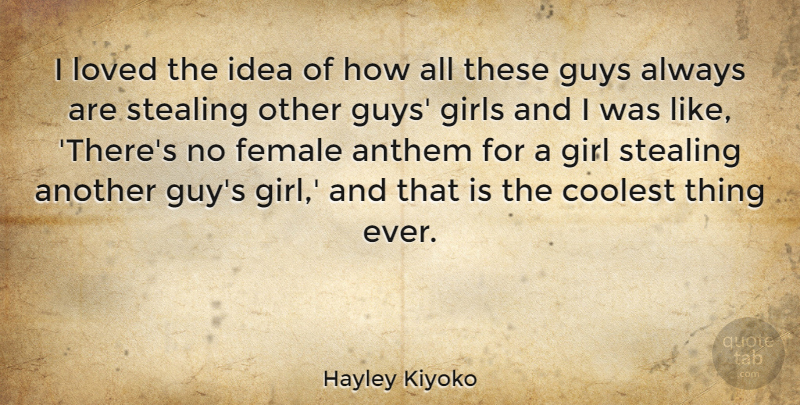 Hayley Kiyoko Quote About Anthem, Coolest, Female, Girl, Girls: I Loved The Idea Of...