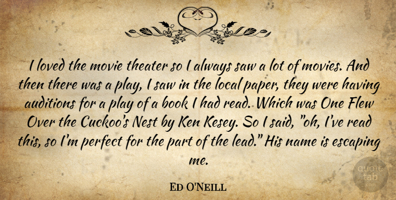 Ed O'Neill Quote About Book, Escaping, Play: I Loved The Movie Theater...