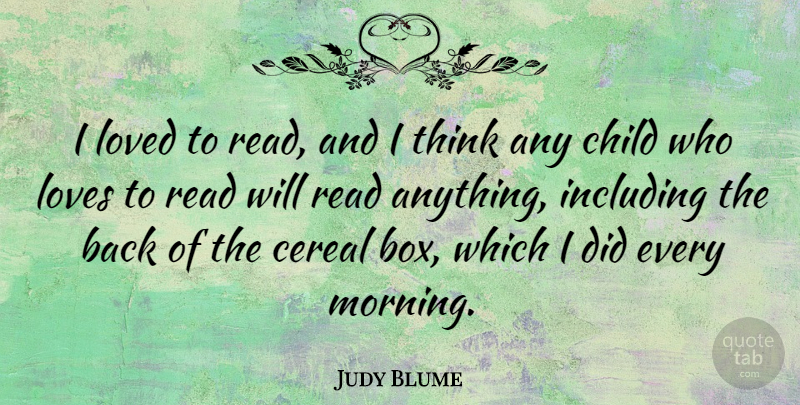 Judy Blume Quote About Morning, Children, Thinking: I Loved To Read And...