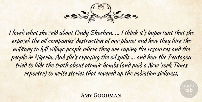 Amy Goodman Quote About Atomic, Bombs, Cindy, Covered, Exposed: I Loved What She Said...