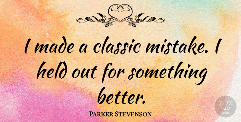 Parker Stevenson Quote About Mistake, Classic, Made: I Made A Classic Mistake...