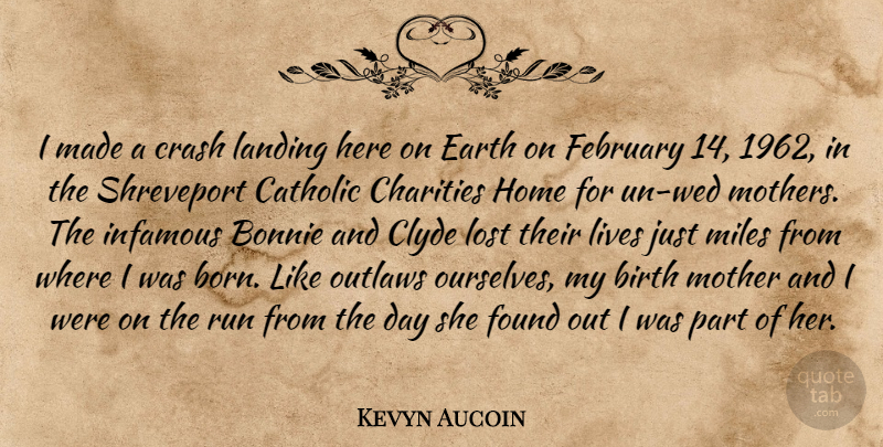 Kevyn Aucoin Quote About Mother, Running, Home: I Made A Crash Landing...