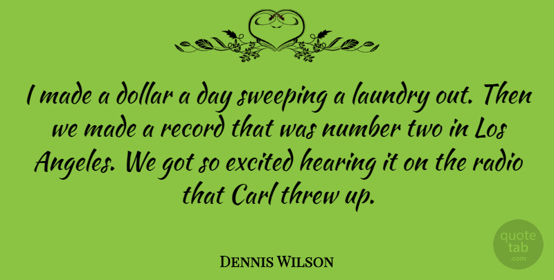 Dennis Wilson Quote About Two, Numbers, Records: I Made A Dollar A...