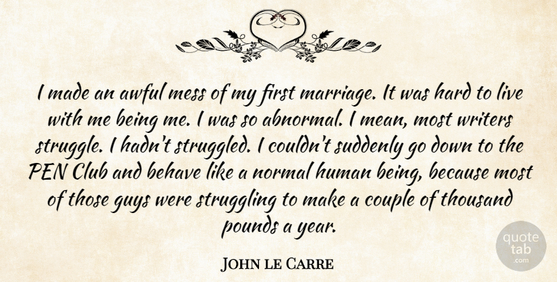 John le Carre Quote About Awful, Behave, Club, Couple, Guys: I Made An Awful Mess...