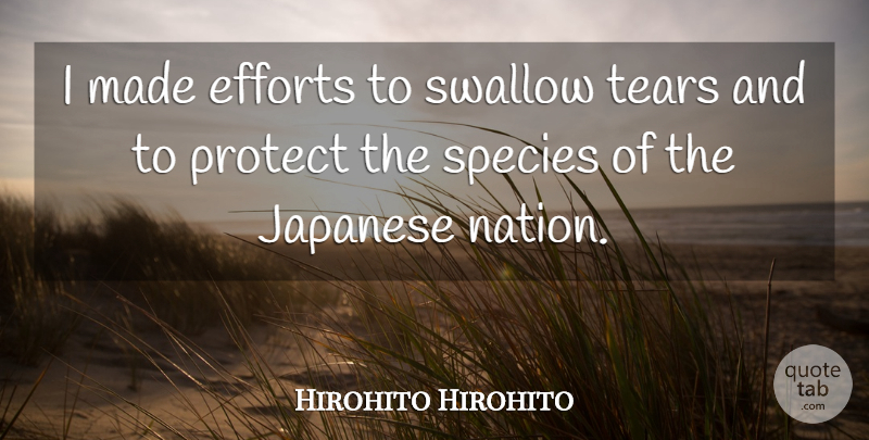 Hirohito Quote About Effort, Tears, Made: I Made Efforts To Swallow...