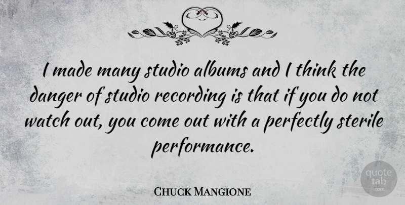 Chuck Mangione Quote About Thinking, Watches, Albums: I Made Many Studio Albums...