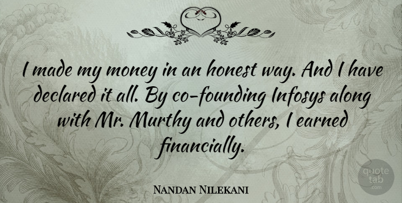 Nandan Nilekani Quote About Along, Earned, Money: I Made My Money In...